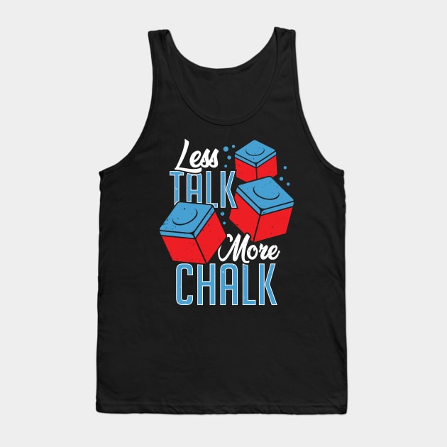 Less Talk More Chalk Billiard Player Gift Tank Top by Dolde08